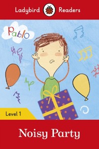 Cover Ladybird Readers Level 1 - Pablo - Noisy Party (ELT Graded Reader)