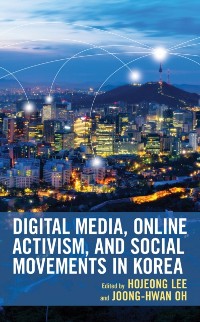 Cover Digital Media, Online Activism, and Social Movements in Korea