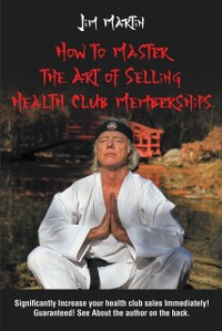 Cover How to Master the Art of Selling Health Club Memberships