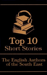 Cover Top 10 Short Stories - The English Authors of the South-East