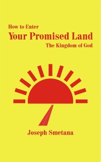 Cover How to Enter Your Promised Land, The Kingdom of God
