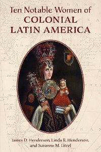 Cover Ten Notable Women of Colonial Latin America