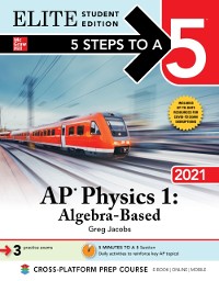 Cover 5 Steps to a 5: AP Physics 1 &quote;Algebra-Based&quote; 2021 Elite Student Edition