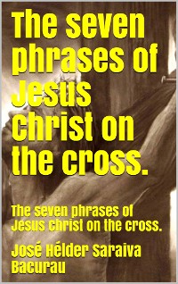 Cover The seven phrases of Jesus Christ on the cross.