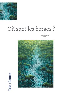 Cover Où Sont les berges ?