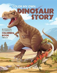 Cover Color My Own Dinosaur Story