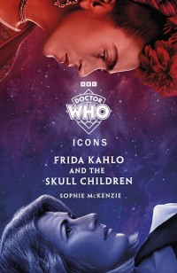 Cover Doctor Who: Frida Kahlo and the Skull Children