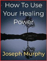 Cover How To Use Your Healing Power