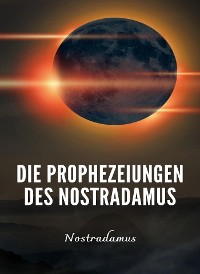 Cover Die Prophezeiungen des Nostradamus (übersetzt)