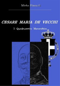 Cover Cesare Maria De Vecchi Il quadrumviro monarchico