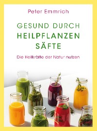 Cover Gesund durch Heilpflanzensäfte