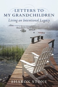 Cover Letters to My Grandchildren - Living an Intentional Legacy