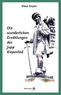 Cover Die wunderlichen Erzählungen des Jupp Kiepenlad
