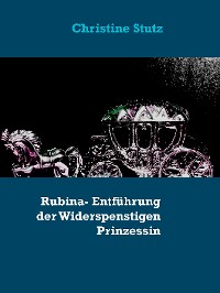 Cover Rubina- Entführung der Widerspenstigen Prinzessin