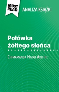 Cover Połówka żółtego słońca książka Chimamanda Ngozi Adichie (Analiza książki)