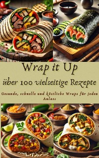 Cover Wrap it Up über 100 vielseitige Rezepte