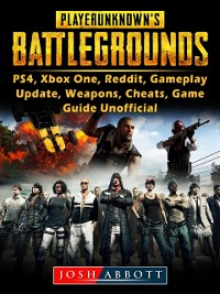 Cover Player Unknowns Battlegrounds, PS4, Xbox One, Reddit, Gameplay, Update, Weapons, Cheats, Game Guide Unofficial