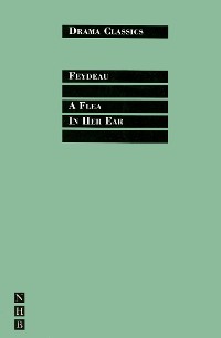 Cover A Flea in Her Ear: Full Text and Introduction (NHB Drama Classics)
