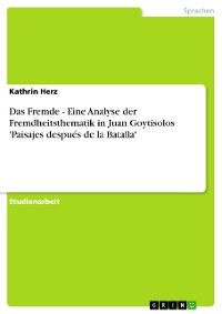 Cover Das Fremde - Eine Analyse der Fremdheitsthematik in Juan Goytisolos 'Paisajes después de la Batalla'