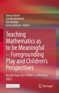 Cover Teaching Mathematics as to be Meaningful – Foregrounding Play and Children’s Perspectives