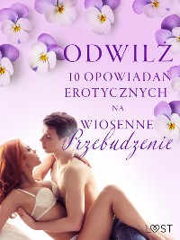 Cover Odwilż - 10 opowiadań erotycznych na wiosenne przebudzenie