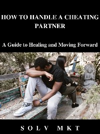 Cover HOW TO HANDLE A CHEATING PARTNER