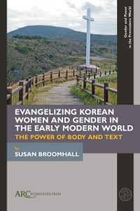 Cover Evangelizing Korean Women and Gender in the Early Modern World