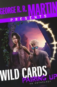 Cover George R. R. Martin Presents Wild Cards: Pairing Up