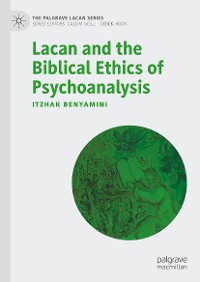 Cover Lacan and the Biblical Ethics of Psychoanalysis