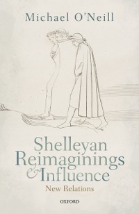 Cover Shelleyan Reimaginings and Influence