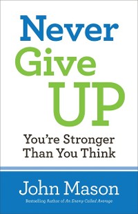 Cover Never Give Up--You're Stronger Than You Think