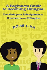 Cover E-Z as 1-2-3- a Beginners Guide to Becoming Bilingual Una Guìa Para Principiantes a Convertirse an Bilingues