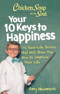 Cover Chicken Soup for the Soul: Your 10 Keys to Happiness