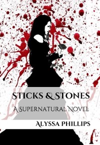 Cover Sticks & Stones: A Supernatural Novel