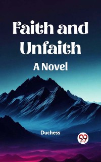 Cover Faith and Unfaith A Novel