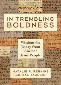 Cover In Trembling Boldness: Wisdom for Today from Ancient Jesus People