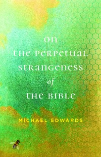 Cover On the Perpetual Strangeness of the Bible