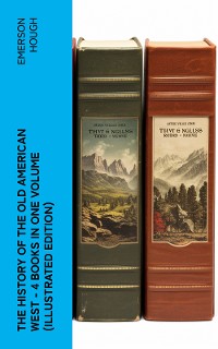Cover The History of the Old American West – 4 Books in One Volume (Illustrated Edition)
