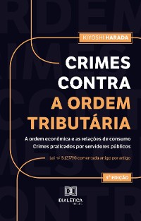 Cover Crimes contra a ordem tributária, a ordem econômica e as relações de consumo. Crimes praticados por servidores públicos