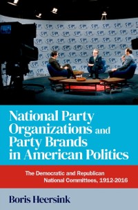 Cover National Party Organizations and Party Brands in American Politics