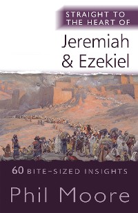 Cover Straight to the Heart of Jeremiah and Ezekiel