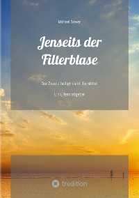 Cover Jenseits der Filterblase:  Ein Erfahrungsbericht und Ratgeber eines Vaters, dessen Kind im Strudel von Sozialen Medien, Pubertät, Depressionen und Corona-Maßnahmen unterging