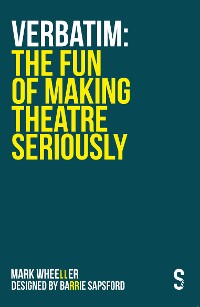 Cover VERBATIM: The Fun of Making Theatre Seriously