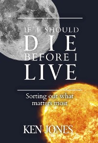 Cover If I Should Die Before I Live