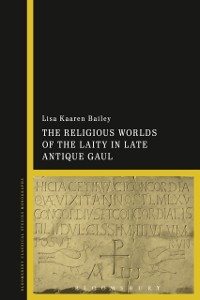 Cover The Religious Worlds of the Laity in Late Antique Gaul