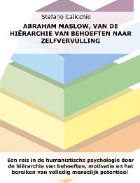 Cover Abraham Maslow, van de hiërarchie van behoeften naar zelfvervulling