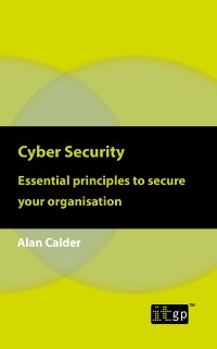 Cover Cyber Security: Essential principles to secure your organisation