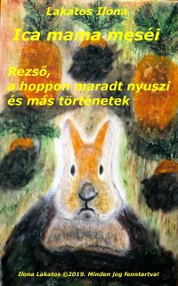 Cover Ica mama meséi Rezső, a hoppon maradt nyuszi és más történetek