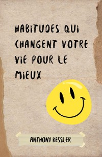 Cover Habitudes Qui Changent Votre Vie Pour le Mieux