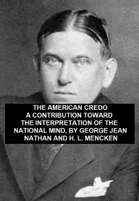 Cover American Credo, A Contribution Toward the Interpretation of the National Mind